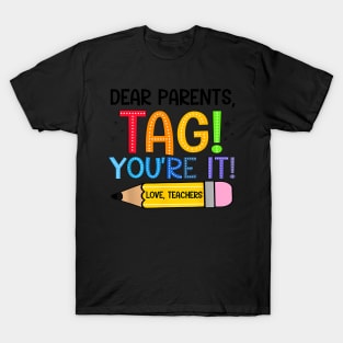 Dear Parents Tag You'Re It Love Teachers T-Shirt